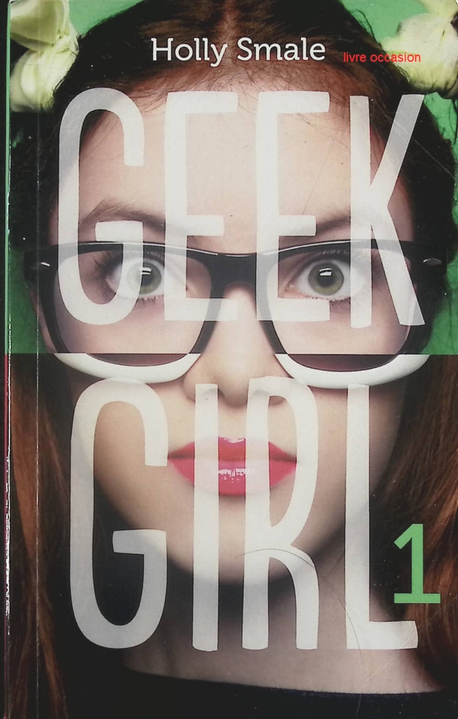 Geek Girl, tome 1 - Holly Smale - Livre
