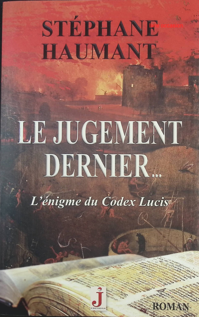 Le Jugement dernier – L’énigme du Codex Lucis – Thriller ésotérique et complot historique – Stéphane Haumant - livre
