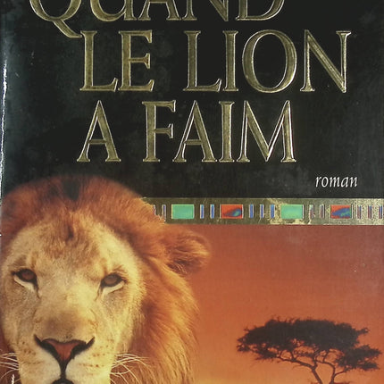 Quand le lion a faim – Roman d’aventure en Afrique – Wilbur Smith - livre