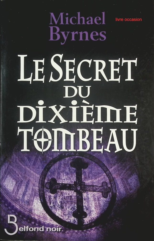 Le Secret du dixième tombeau – Thriller archéologique et aventure historique – Michael Byrnes - livre