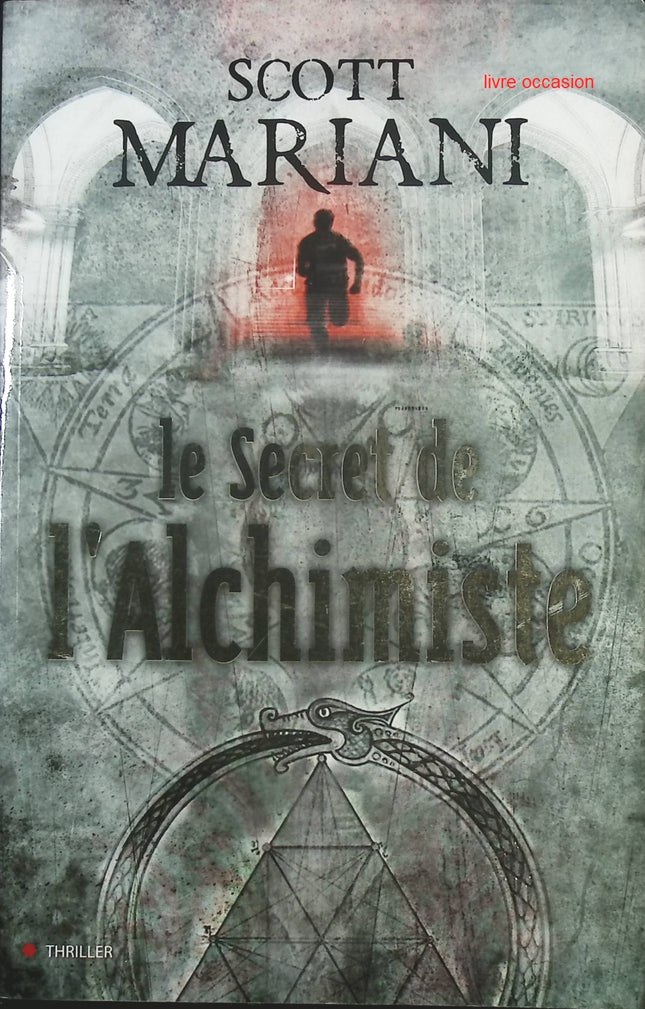 Le secret de l’alchimiste – Roman historique et ésotérique – Mariani Scott  - livre