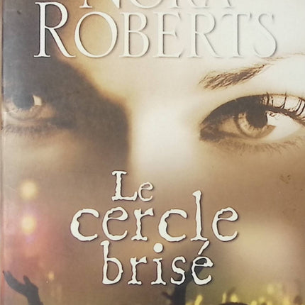 Le cercle brisé – roman contemporain et suspense romantique de Nora Roberts passion et mystère - livre
