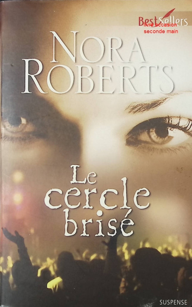Le cercle brisé – roman contemporain et suspense romantique de Nora Roberts passion et mystère - livre