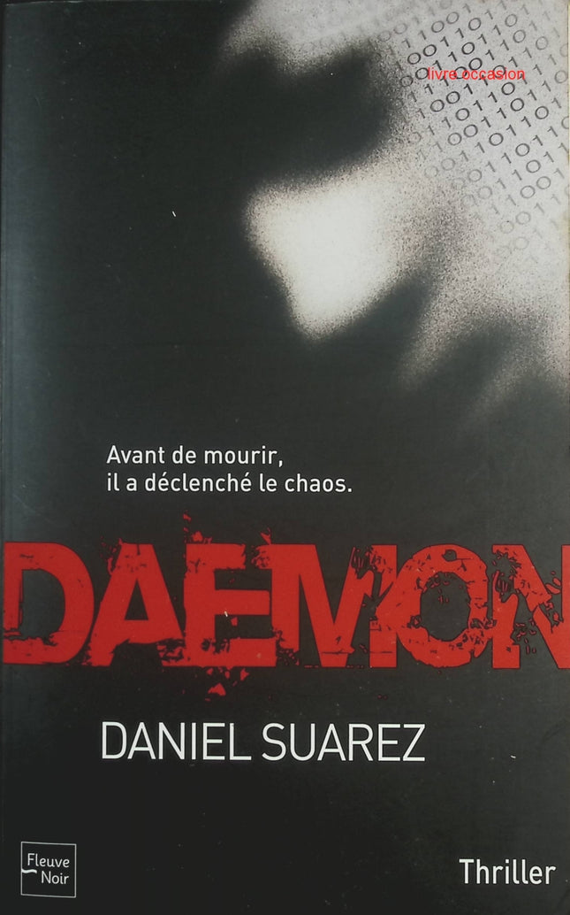 Daemon – Avant de mourir, il a déclenché le chaos – Thriller techno et cyber-conspiration – Daniel Suarez - livre