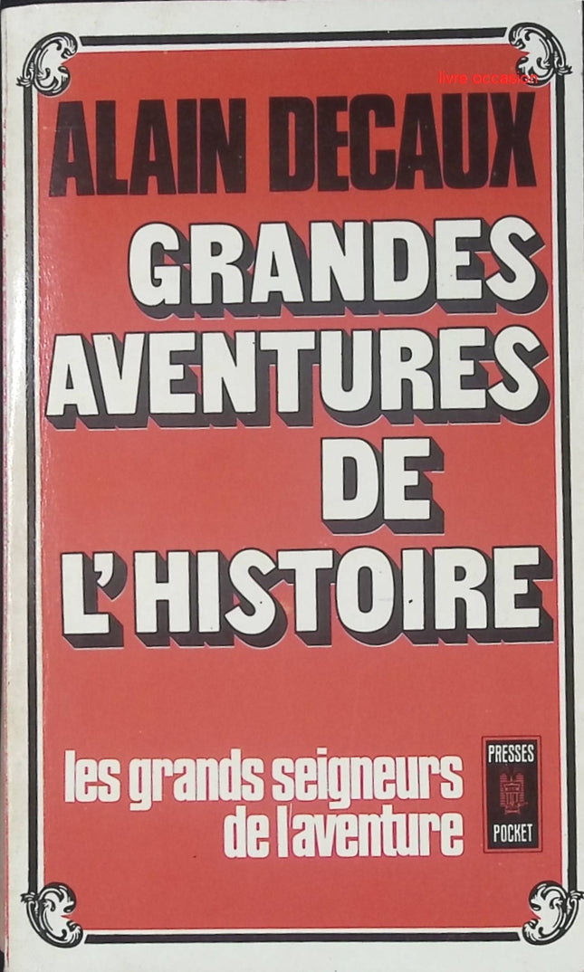 Grandes aventures de l'Histoire - Alain Decaux - Livre