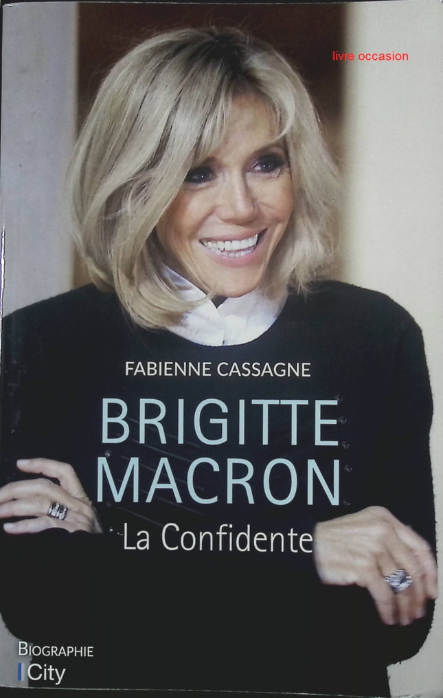 Brigitte Macron - La confidente - Fabienne Cassagne - livre