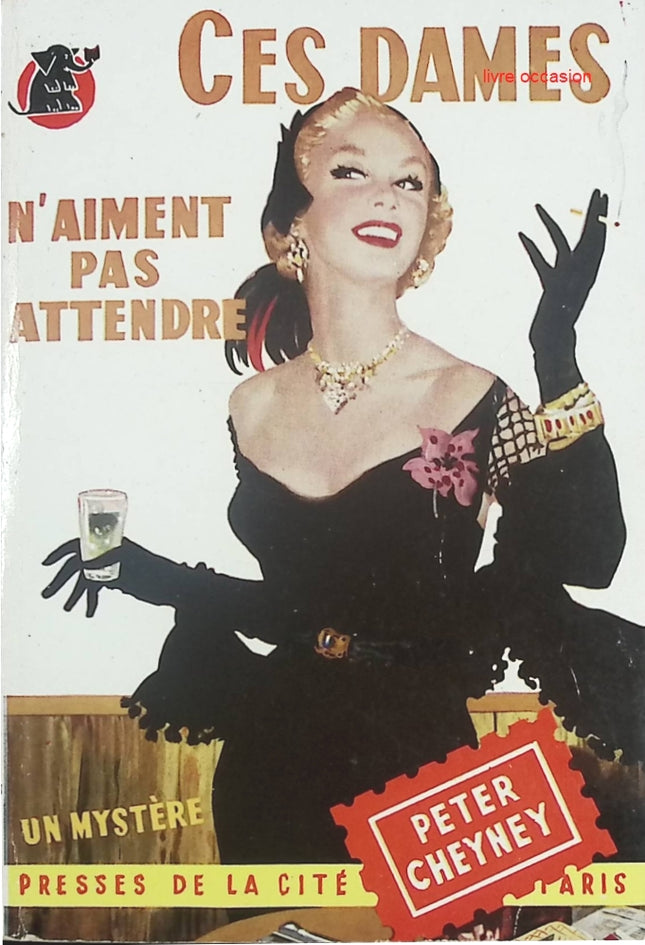 Ces dames n'aiment pas attendre - Peter Cheyney - Roman policier, polar et suspense - livre