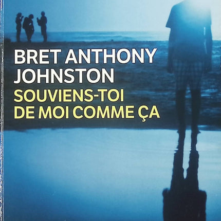 Souviens‑toi de moi comme ça de Bret Anthony Johnston • Roman psychologique américain, disparition d’enfant, reconstruction familiale, trauma et émotions intenses - livre