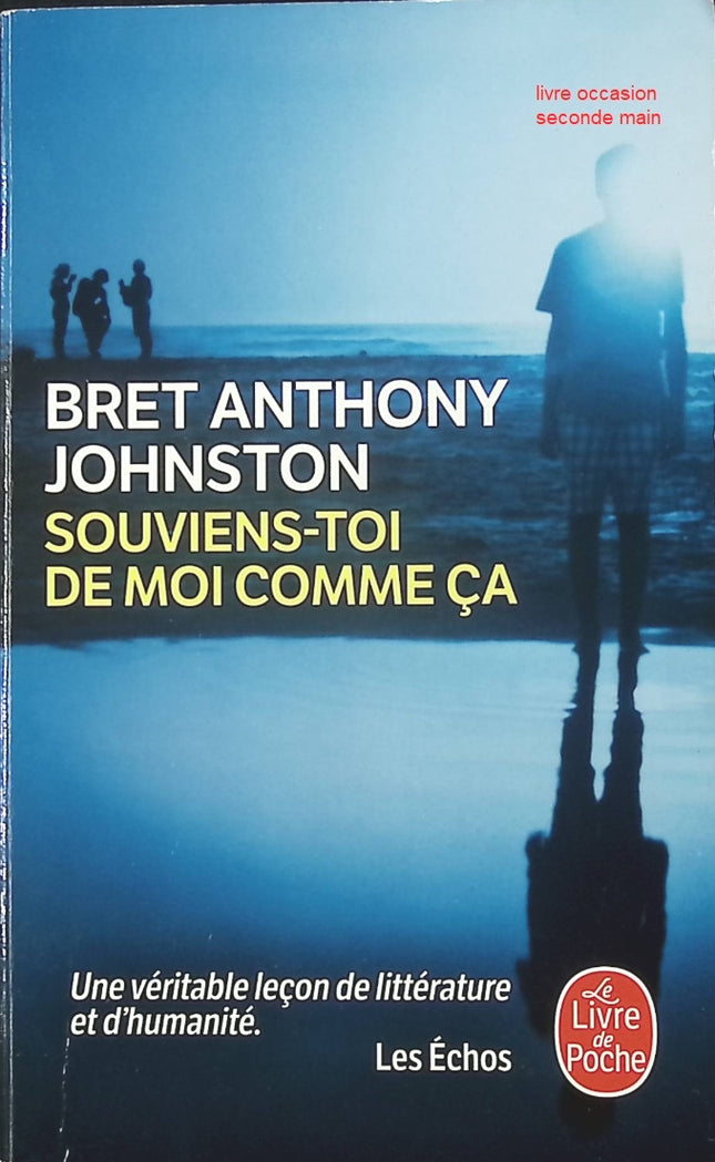 Souviens‑toi de moi comme ça de Bret Anthony Johnston • Roman psychologique américain, disparition d’enfant, reconstruction familiale, trauma et émotions intenses - livre