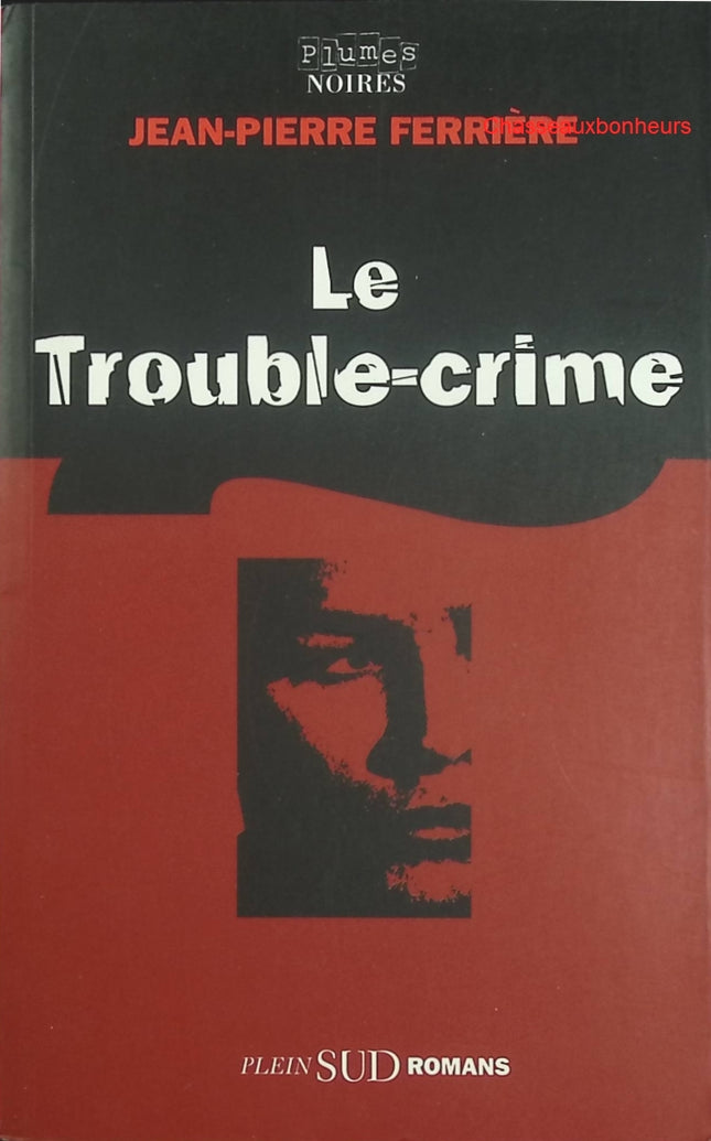 Le Trouble-Crime – Jean-Pierre Ferrière – roman policier, suspense psychologique et intrigue criminelle - Livre