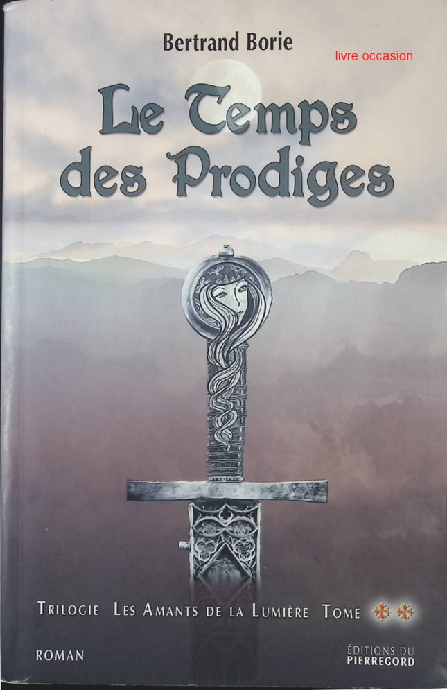 Les Amants de la Lumière - Tome 2 - Le Temps des Prodiges - Bertrand Borie - livre