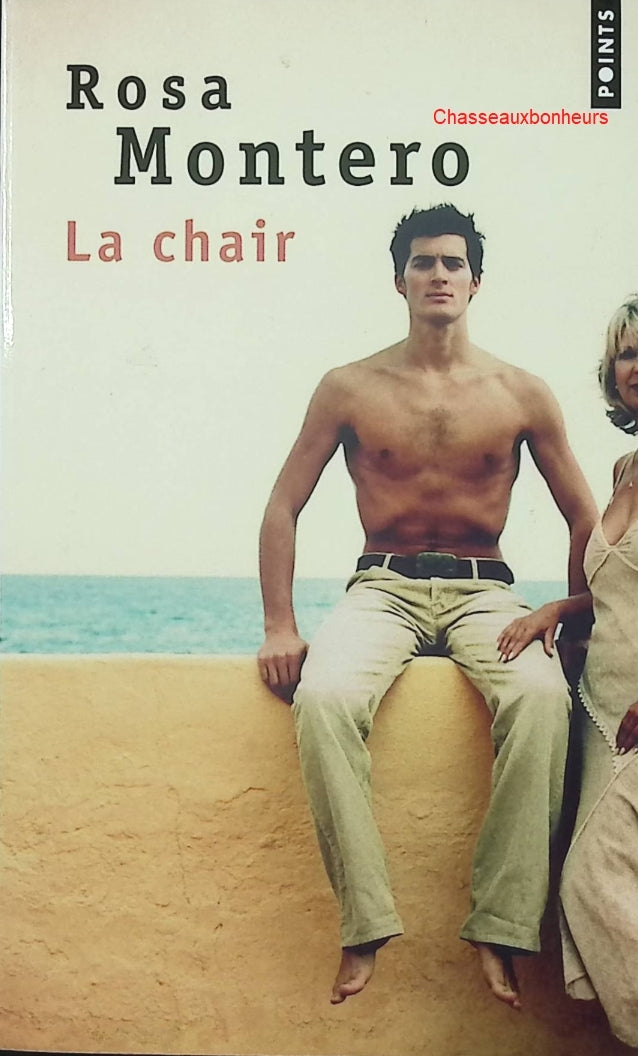 La Chair – Rosa Montero – roman contemporain espagnol passion et désir occasion - Livre