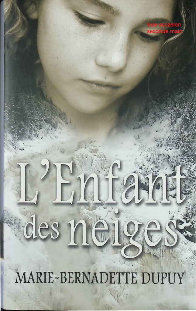 L’enfant des neiges – roman contemporain et émotion – Marie-Bernadette Dupuy - Livre