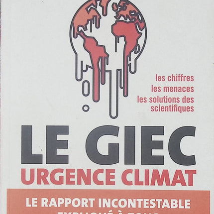 Le GIEC urgence climat – Le rapport incontestable expliqué à tous Sylvestre Huet, Jean Jouzel – essai scientifique et climat - Livre