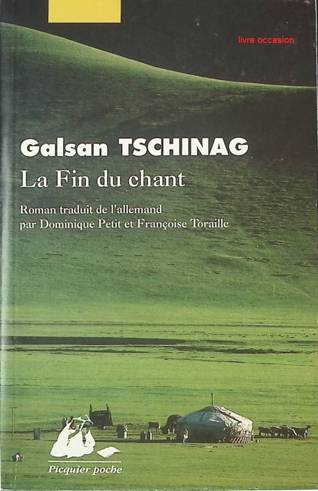 La Fin du chant – Galsan Tschinag – Roman sur les peuples nomades de Mongolie – Livre d’occasion - livre