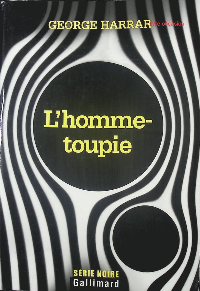 L'homme-toupie - George Harrar - livre