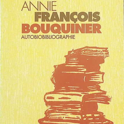 Bouquiner. Autobiobibliographie – Annie François – essai sur la lecture et la vie de lecteur - livre