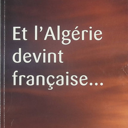 et l'Algérie devint française... - José Castano - livre