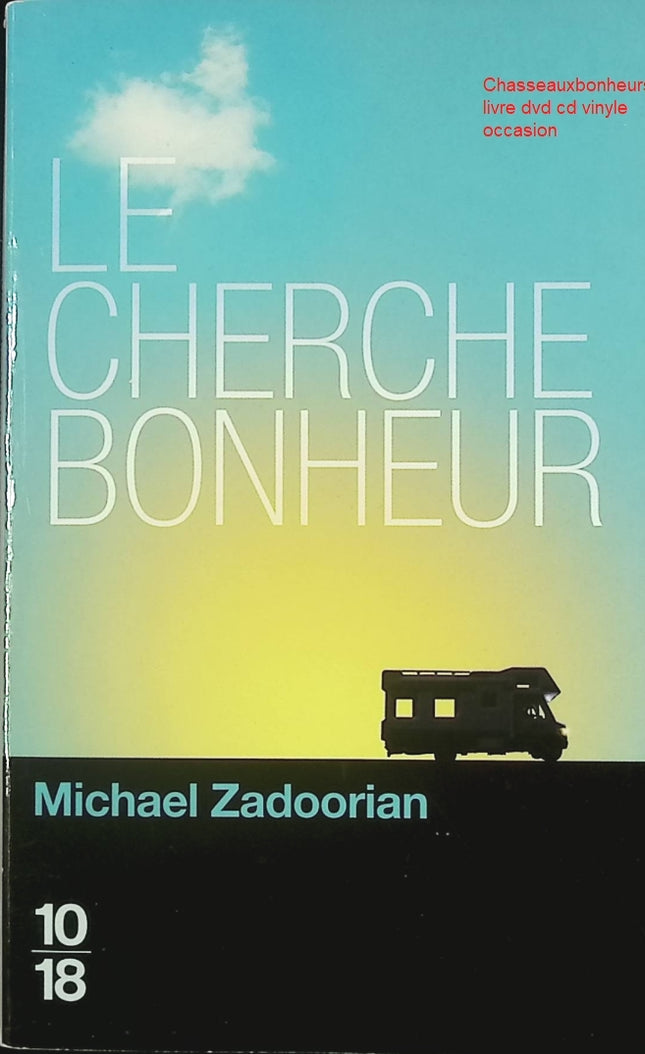 Le cherche-bonheur livre adulte Michael Zadoorian roman contemporain road trip émotion et fin de vie - Livre