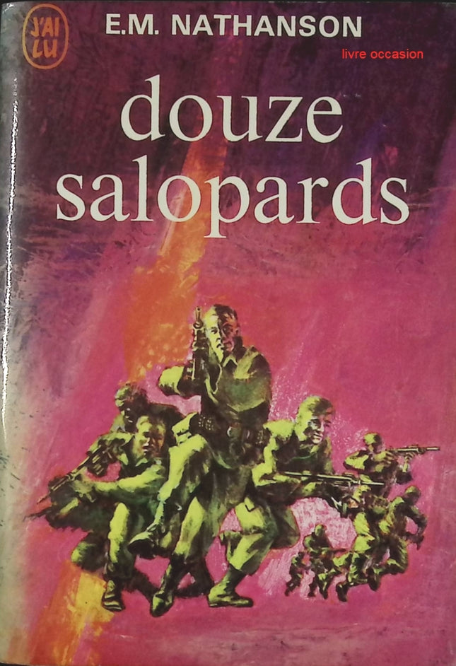 Douze salopards Ernest M. Nathanson roman guerre et aventure missions militaires stratégie et courage - Livre