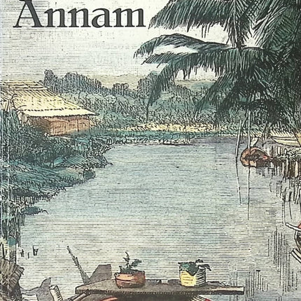 Annam de Christophe Bataille • Roman historique français, exploration XVIIIᵉ siècle, mission au Viêt‑Nam, quête initiatique et aventure coloniale littéraire - livre
