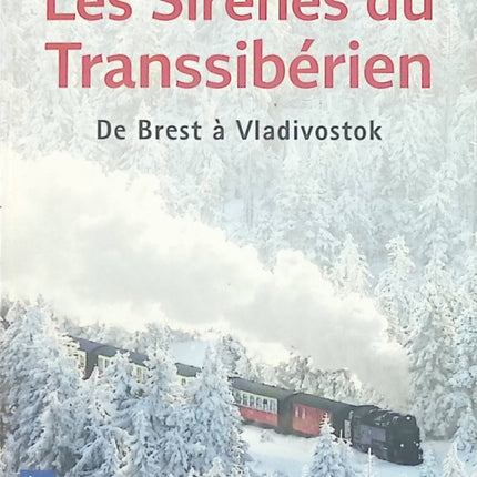 Les sirènes du Transsibérien - De Brest à Vladivostok - Hervé Bellec - livre