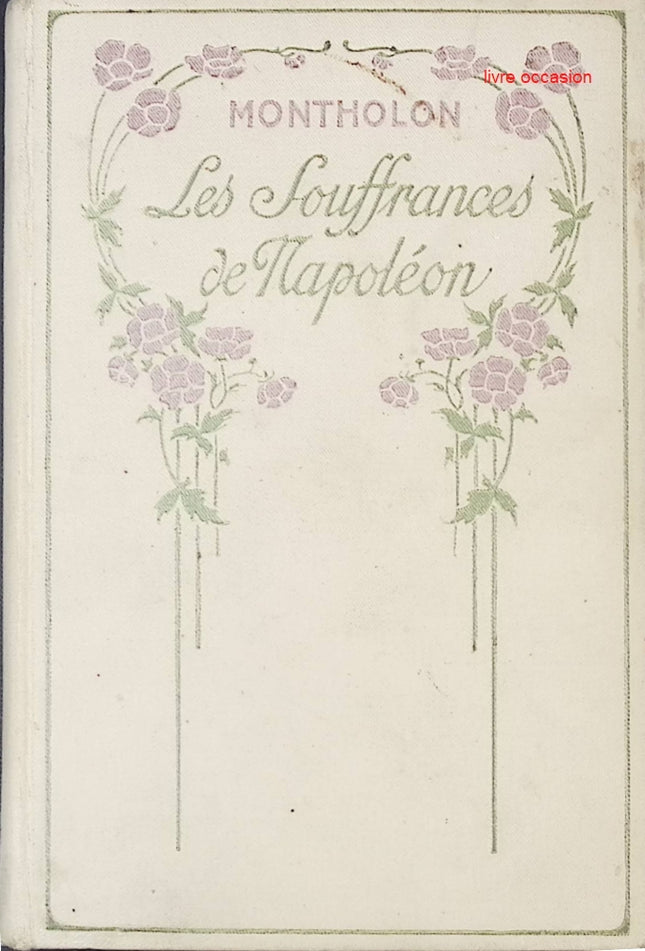 Les Souffrances de Napoléon – Charles de Montholon | Témoignage historique sur l’exil de Napoléon - livre