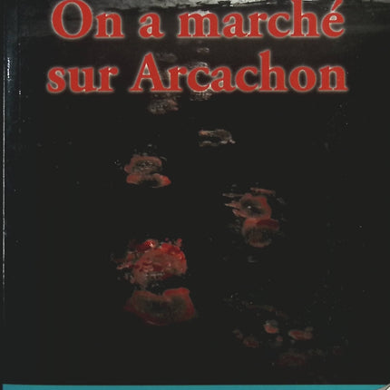 On a Marche Sur Arcachon - Patrice Verges - livre