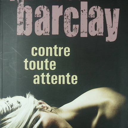 Roman thriller suspense et drame familial – Contre toute attente Linwood Barclay - Livre
