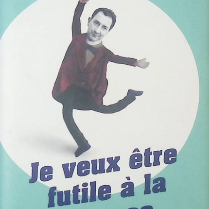 Je veux être futile à la France - Chroniques - François Morel - livre