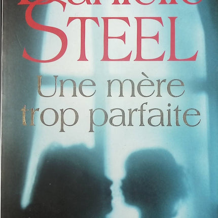 Une mère trop parfaite - Danielle Steel - livre
