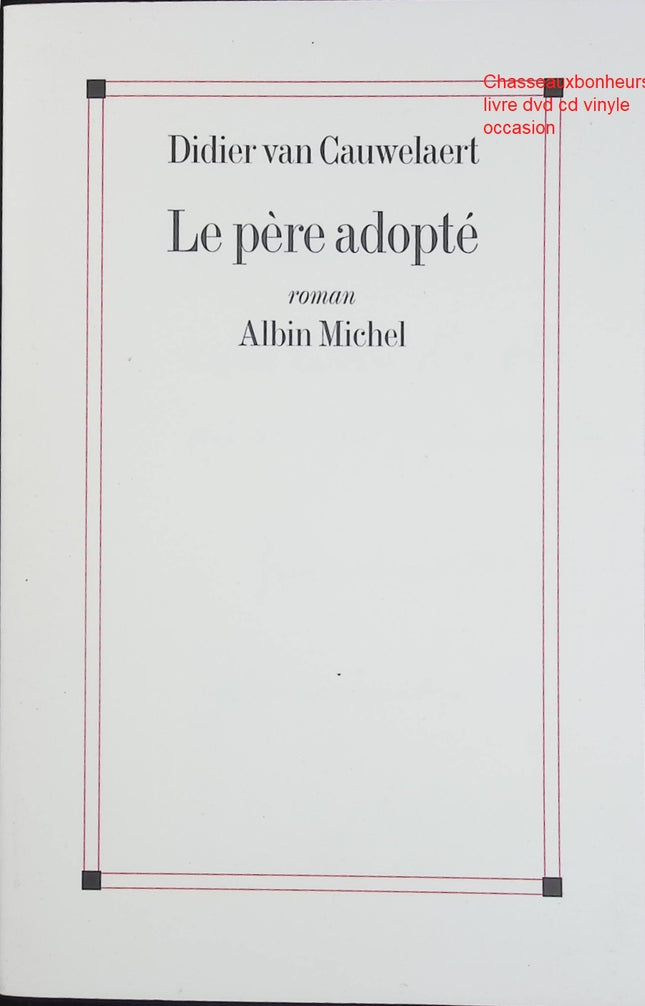 Le Père adopté – Didier van Cauwelaert – Roman contemporain et récit émouvant d’occasion - Livre