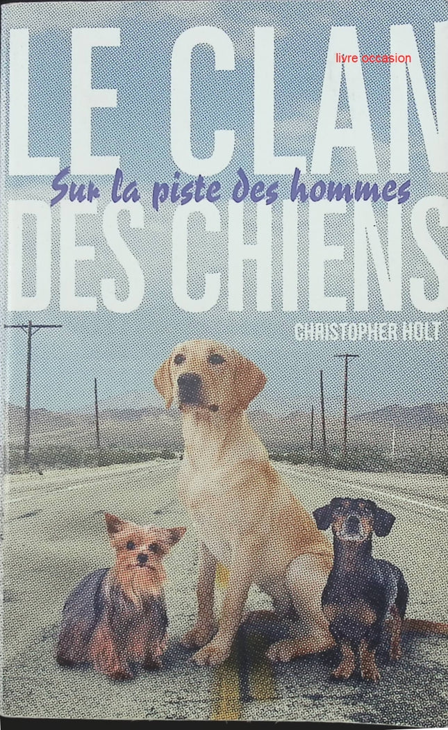 Le clan des chiens - tome 1 - Sur la piste des hommes - Jeff Sampson - livre