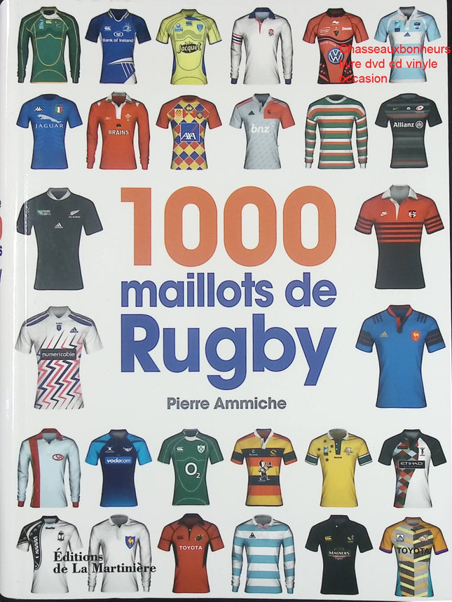 1000 Maillots de Rugby - Livre illustré sur les maillots et l’histoire du rugby de Pierre Ammiche - Livre