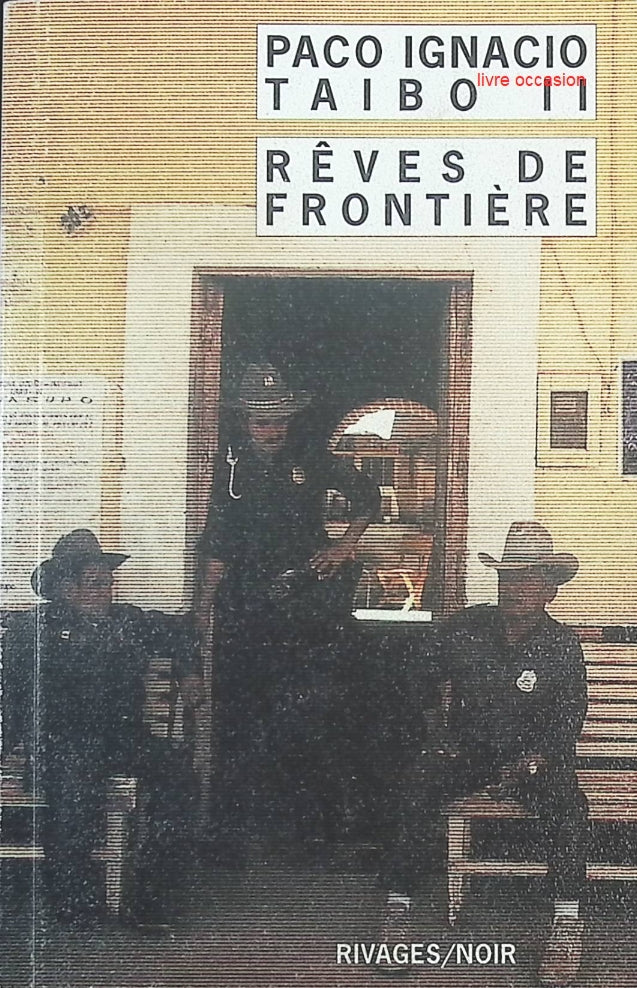 Rêves de frontière – Paco Ignacio Taibo II – Roman noir et aventure mexicaine – Livre d’occasion - livre