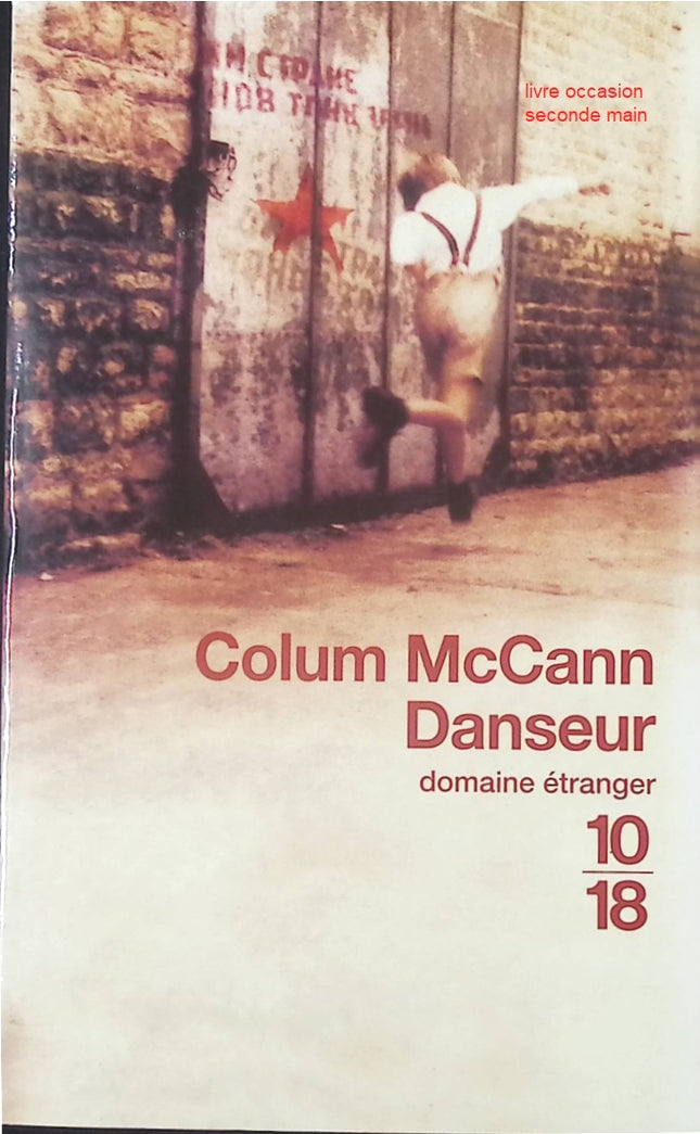 Danseur de Colum McCann • Roman biographique et romancé, Rudolf Noureev, danse classique, art et exil, quête de perfection et passion artistique - livre