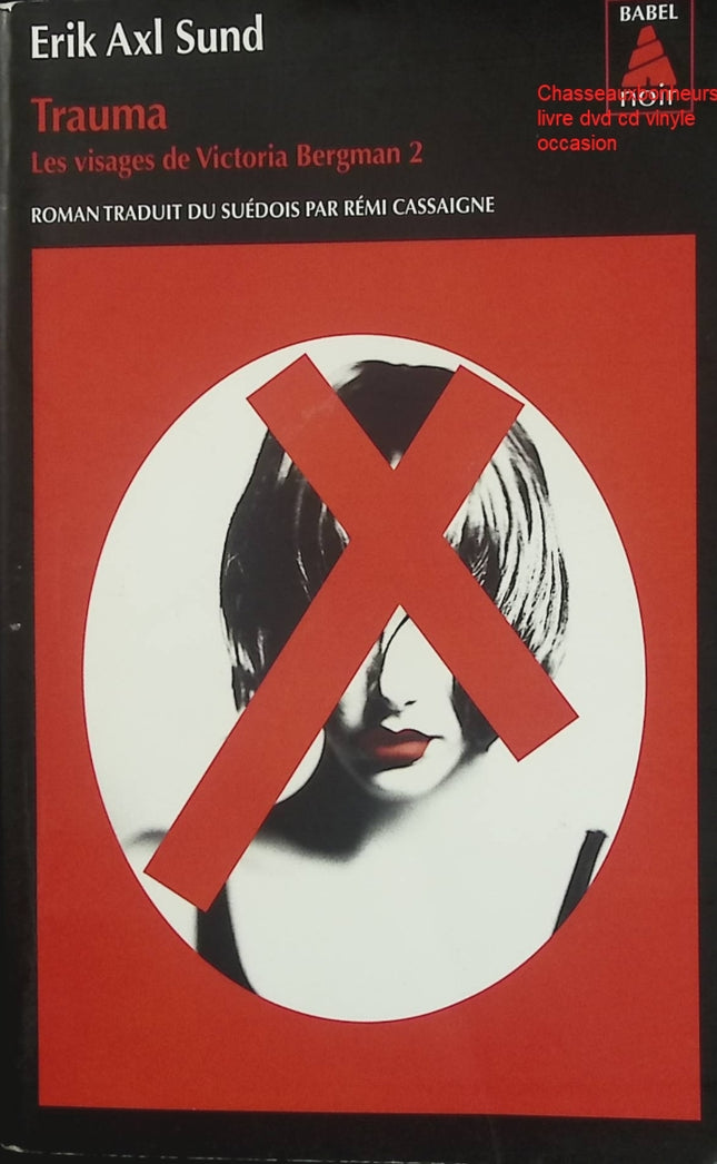 Trauma – Les Visages de Victoria Bergman Tome 2 – Erik Axl Sund – Thriller psychologique d’occasion - Livre