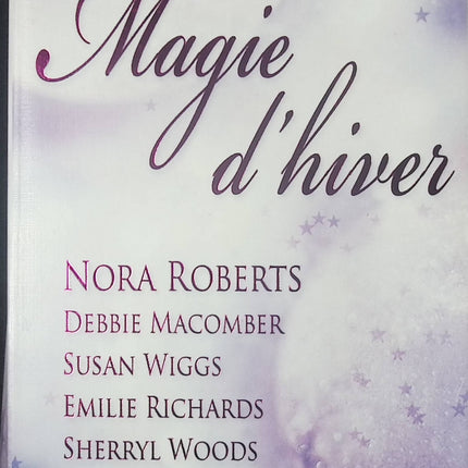Recueil de romances et nouvelles – Magie d’hiver Nora Roberts, Debbie Macomber, Susan Wiggs, Emilie Richards - Livre