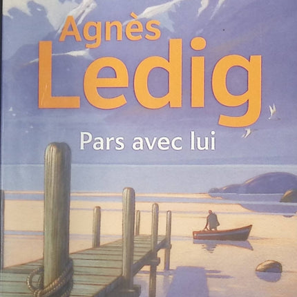 Pars avec lui – Agnès Ledig – Roman émouvant sur l’amour et la reconstruction - livre