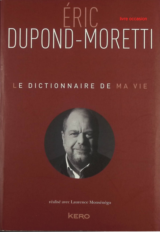 Récit autobiographique Le dictionnaire de ma vie Éric Dupond-Moretti mémoire avocat justice livre occasion - livre