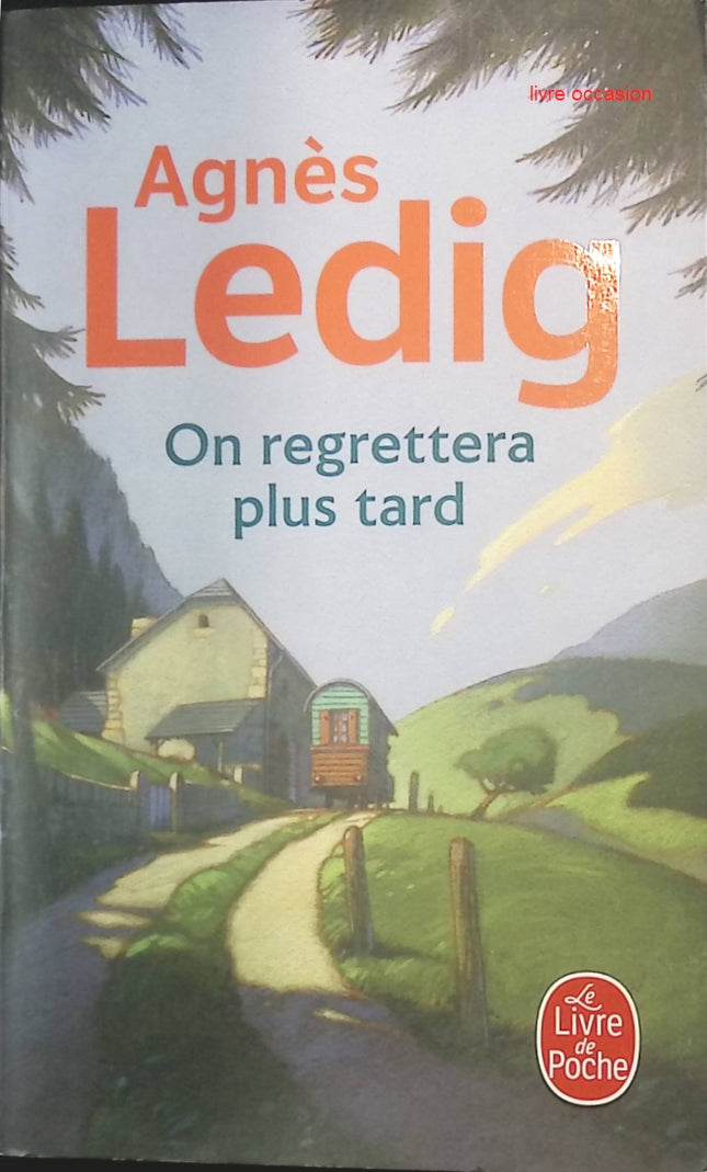 On regrettera plus tard – Agnès Ledig – Roman émouvant et plein d’humanité - livre