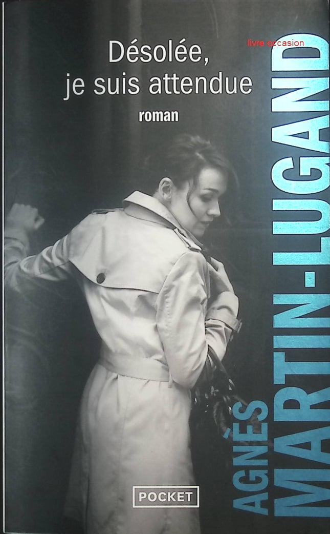 Désolée, je suis attendue – Agnès Martin-Lugand – Roman contemporain émouvant - livre