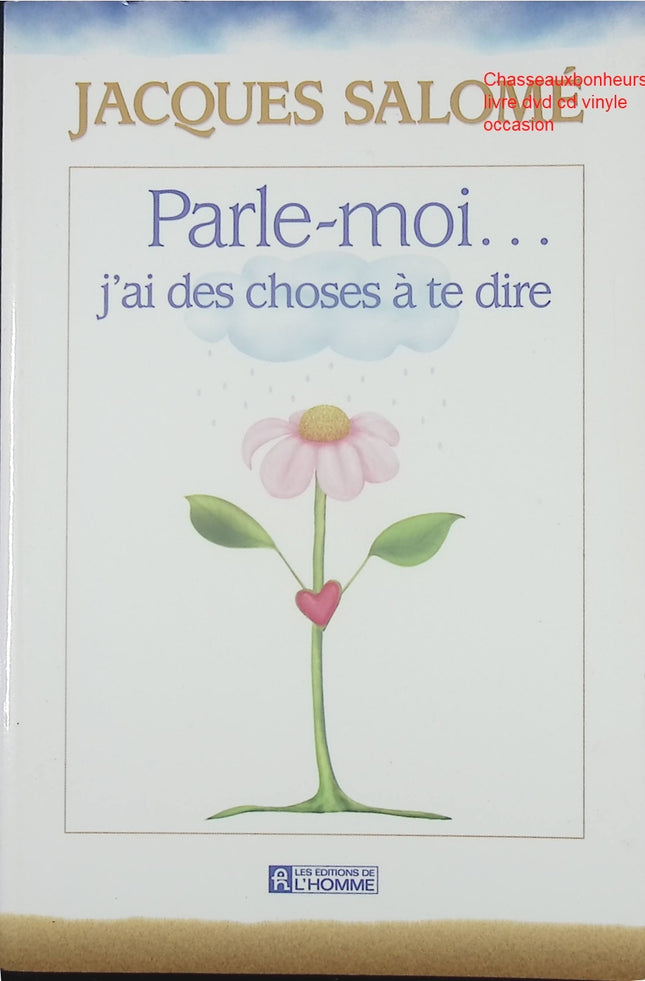 Parle-moi – J’ai des choses à te dire Jacques Salomé – développement personnel et communication - Livre