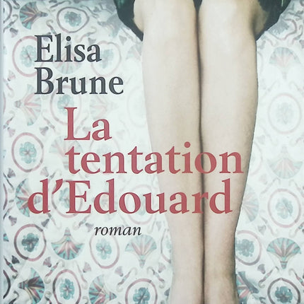 La Tentation d’Édouard – Elisa Brune – roman psychologique, passion amoureuse et quête de soi - Livre