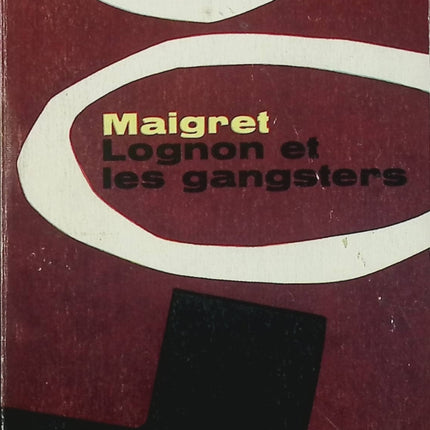 Maigret, Lognon et les gangsters – Georges Simenon | Roman policier, enquête du commissaire Maigret - Livre