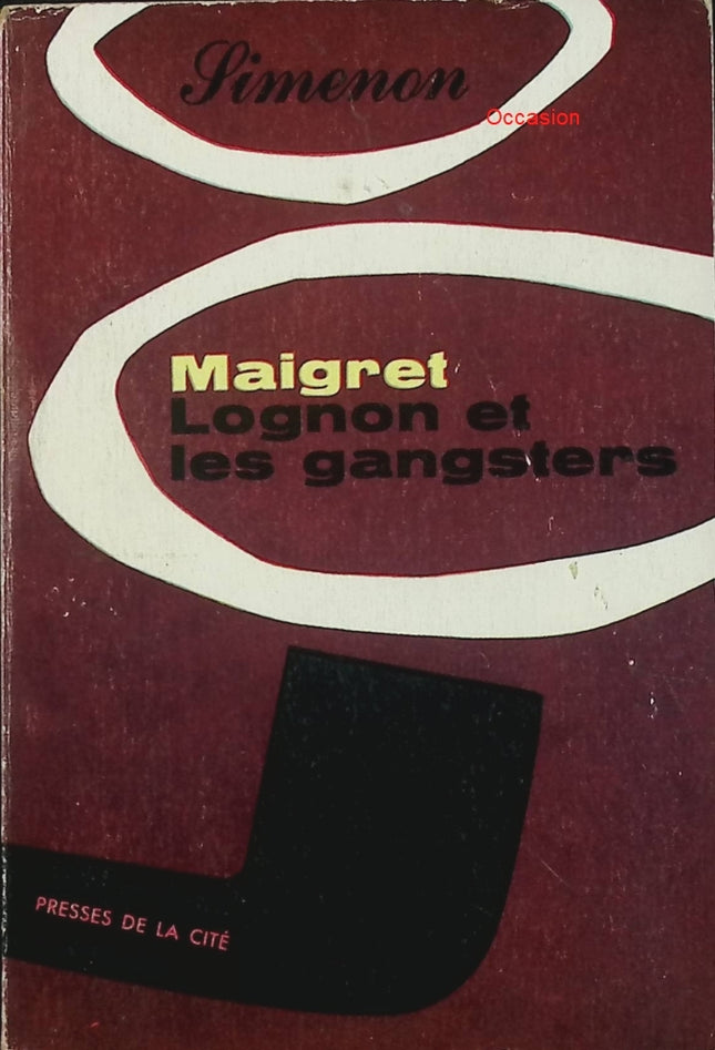 Maigret, Lognon et les gangsters – Georges Simenon | Roman policier, enquête du commissaire Maigret - Livre