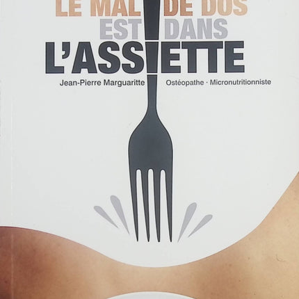 Le Mal De Dos Est Dans L'Assiette - Jean Pierre Marguaritte - livre