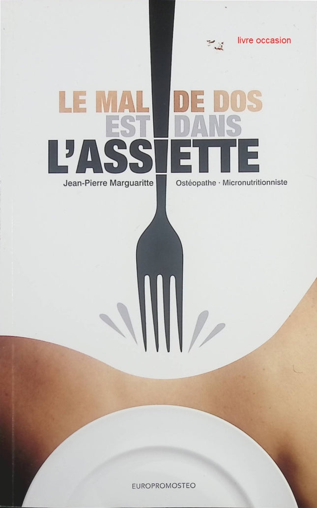 Le Mal De Dos Est Dans L'Assiette - Jean Pierre Marguaritte - livre
