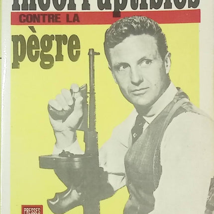 Les Incorruptibles contre la pègre – Paul Robsky & Oscar Fraley – Polar sur la lutte contre Al Capone – Livre occasion - livre