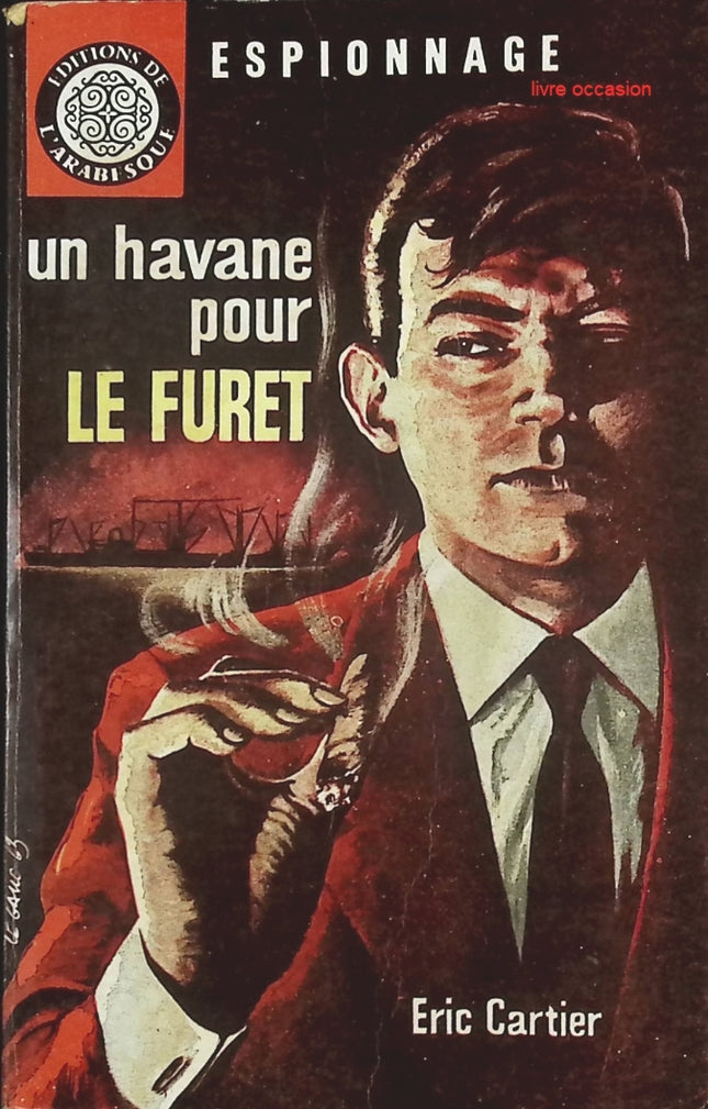 Un Havane pour le Furet – Eric Cartier – Roman d’espionnage – Éditions de l’Arabisou – Livre ancien occasion - livre